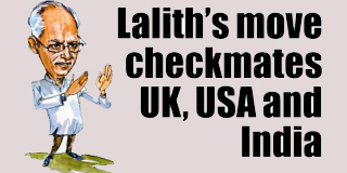Lalith’s move checkmates UK, USA and India