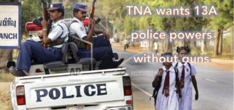 LTTE had POLICE POWERS without 13A – TNA wants POLICE POWERS with 13A